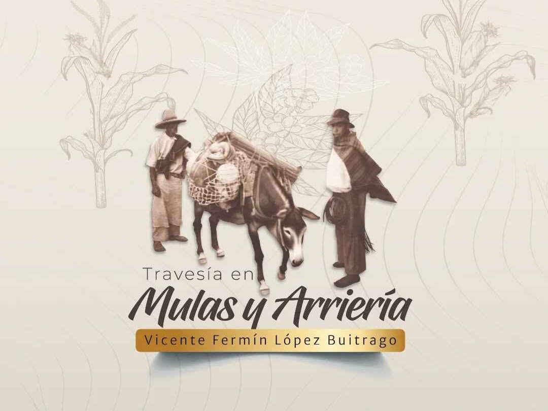 Vive la tradición arriera en Sonsón y celebremos el bicentenario de Salamina